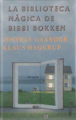 La biblioteca mgica de Bibbi Bokken / Jostein Gaarden y Klaus Hagerup  (Libros de Lance - Literatura)